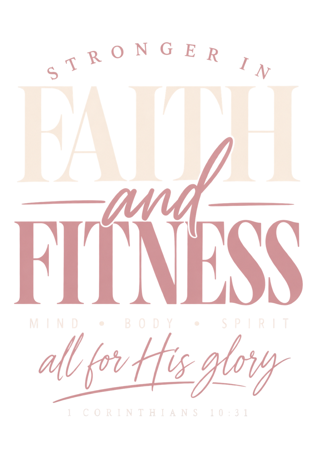 Stronger in Faith and Fitness — 1 Corinthians 10:31 shirt design