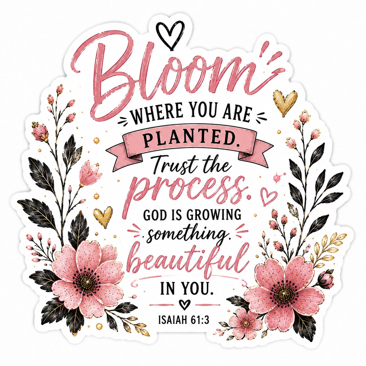 Bloom Where You Are Planted – Trust the Process